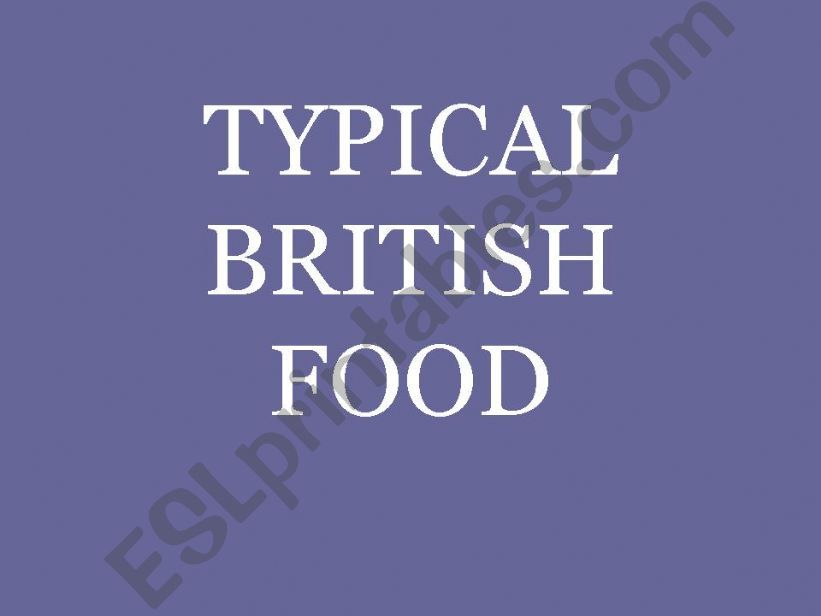 ESL - English PowerPoints: Typical British Food