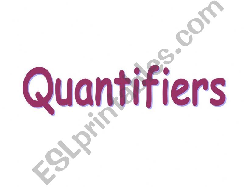 Quantifiers--A lot of, A few, a little