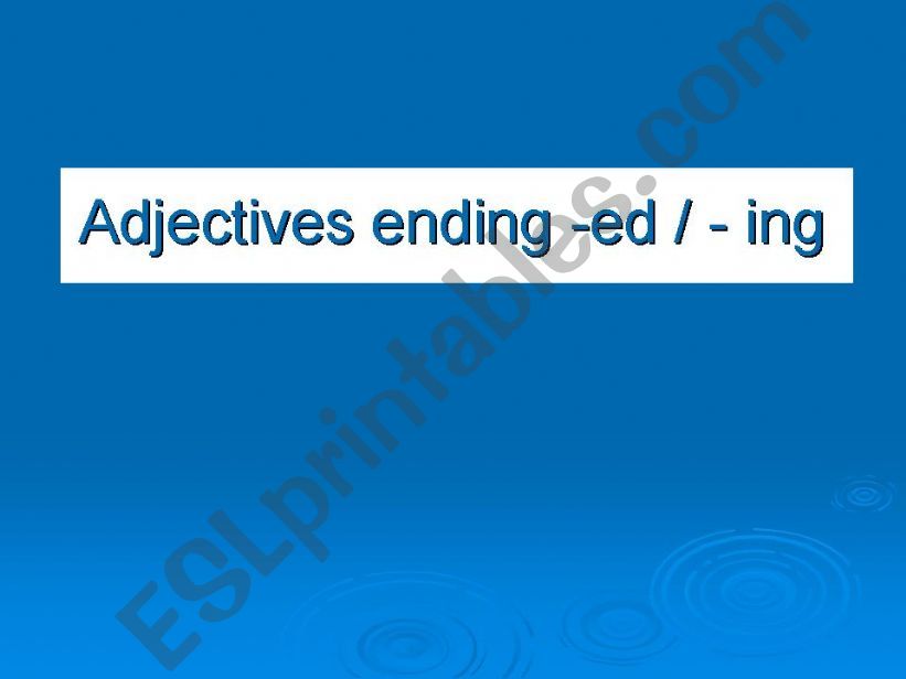 -ED and -ING adjectives powerpoint