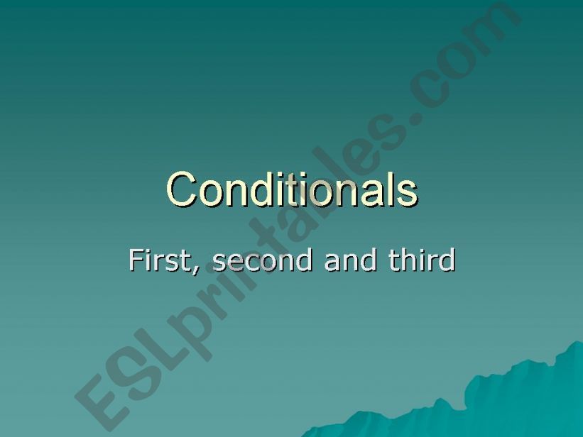 Conditionals (first, second and third)