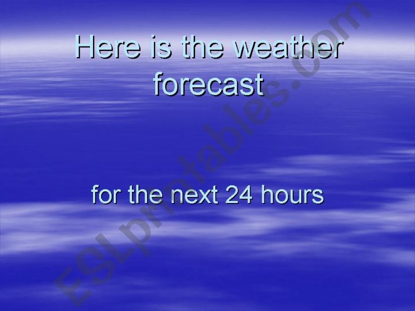 Here is the Weather Forecast powerpoint