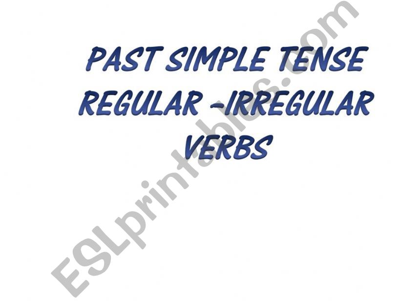 Regular - Irregular Verbs in Past Simple-Part 1