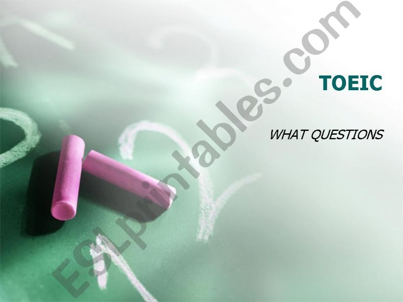 TOEIC - WHAT QUESTIONS powerpoint