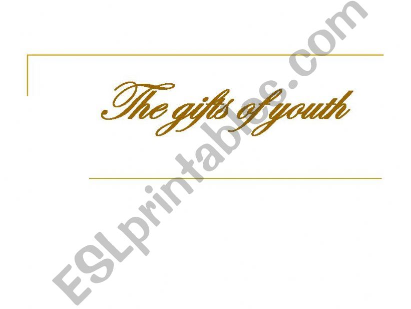 GIFT OF YOUTH powerpoint