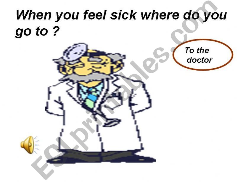 where do you go when you feel sick?
