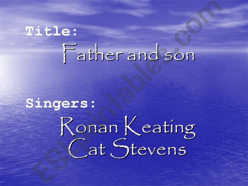 A PP about the song Father and Son by Cat Stevens and Ronan Keating