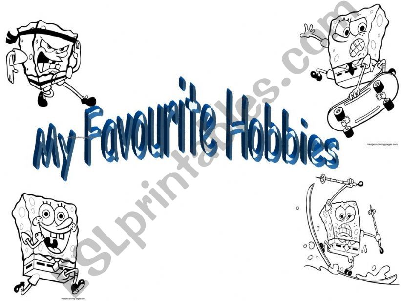 My favourite Hobbies with Spongebob