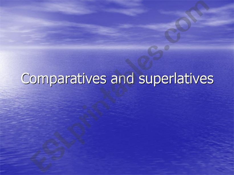 Comparatives and superlatives - essentials