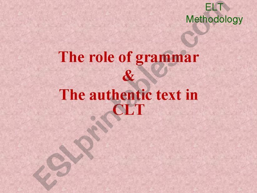 The role of grammar and authentic text in CLT