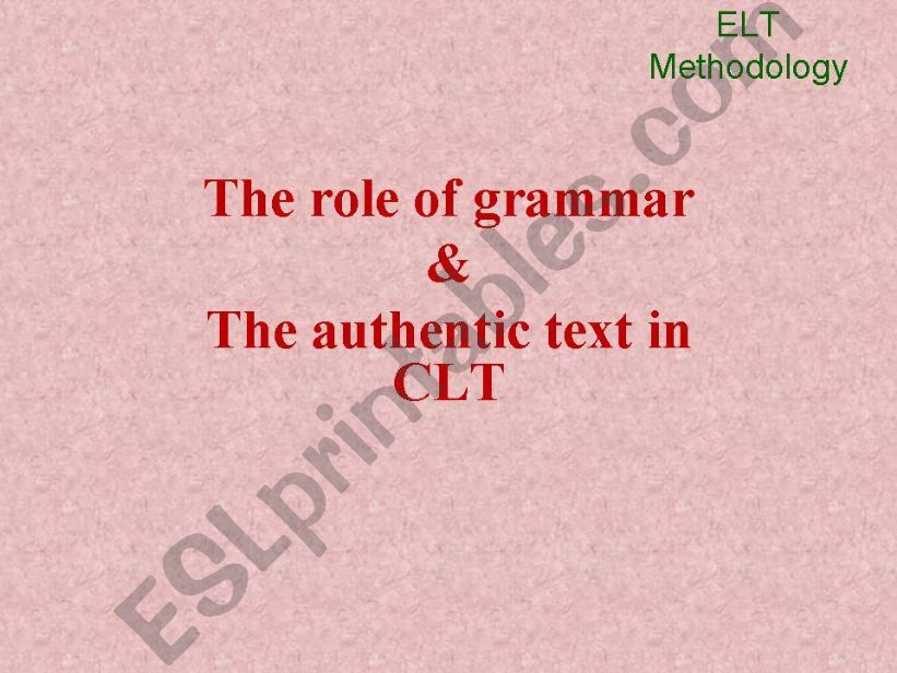 The role of grammar and authentic text in CLT