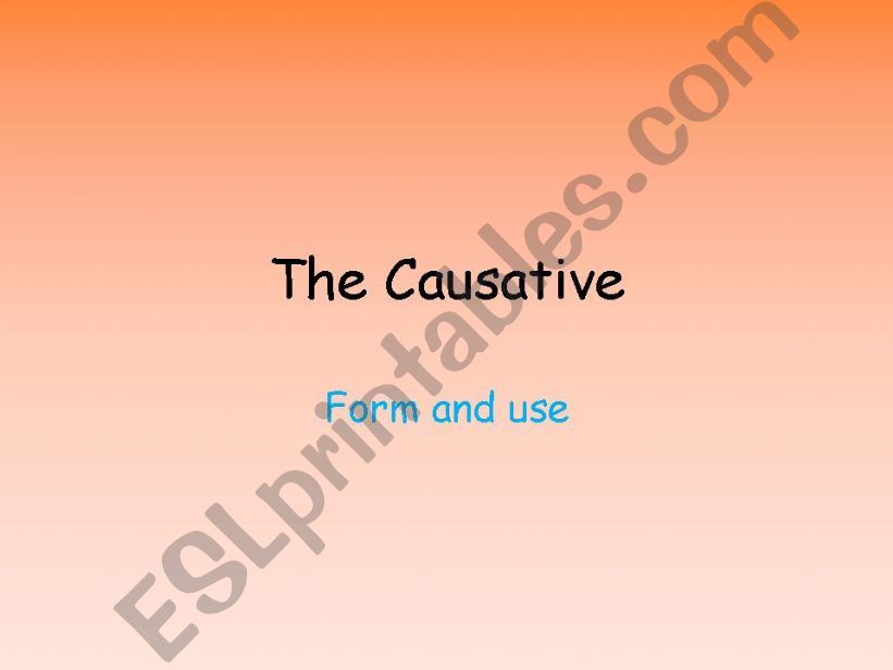The causative powerpoint