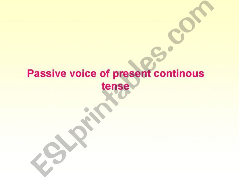 Passive voice of present continous tense