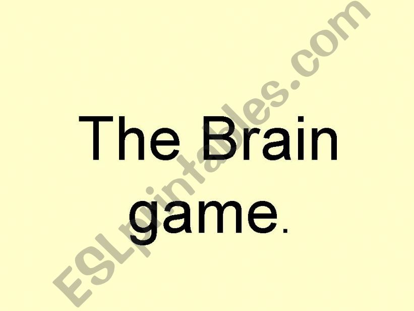 a small warm up quiz- The brain game