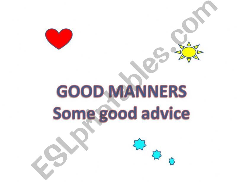 Good manners. some good advice