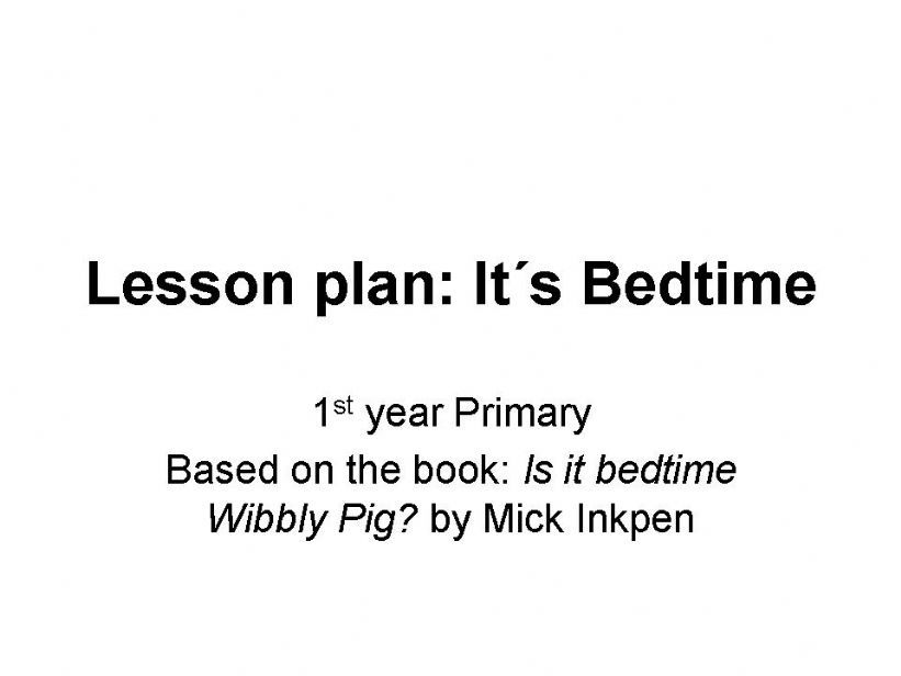 Lesson plan. Its bed time.Great to introduce animals and other vocabulary!
