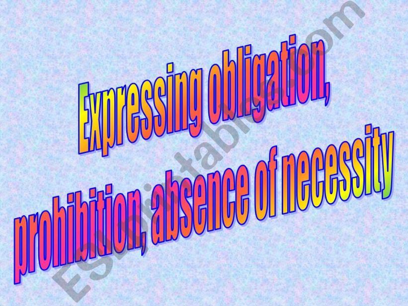 Expressing Obligation/Prohibition/Absence of Necessity