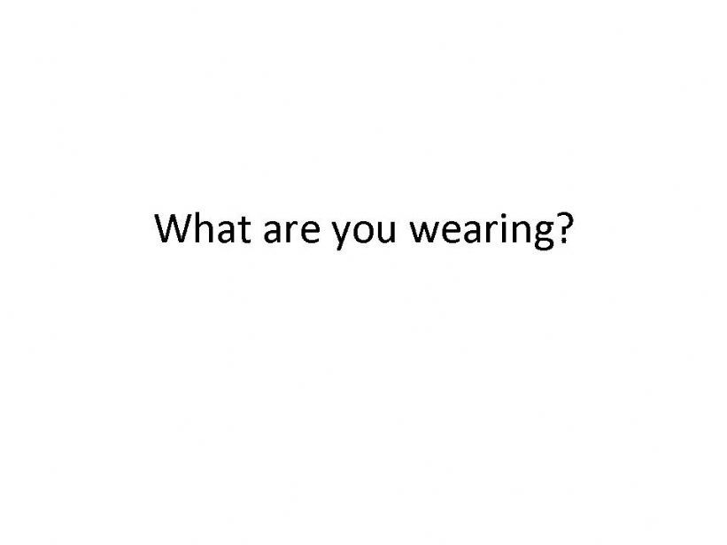 what are you wearing - 1st part