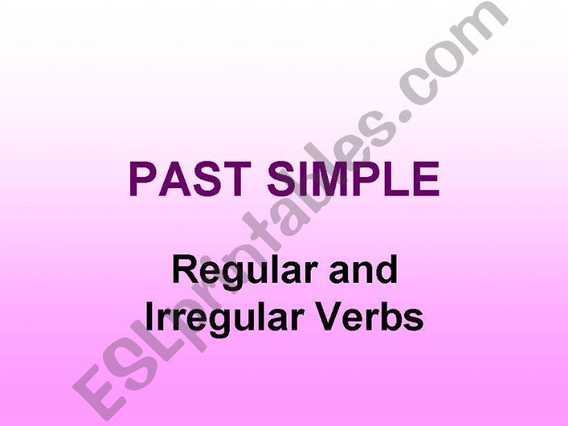 Past Simple of Regular and Irregular Verbs 