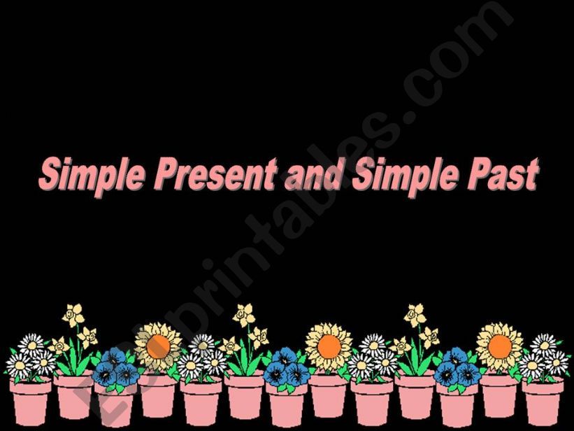 SIMPLE PRESENT AND SIMPLE PAST