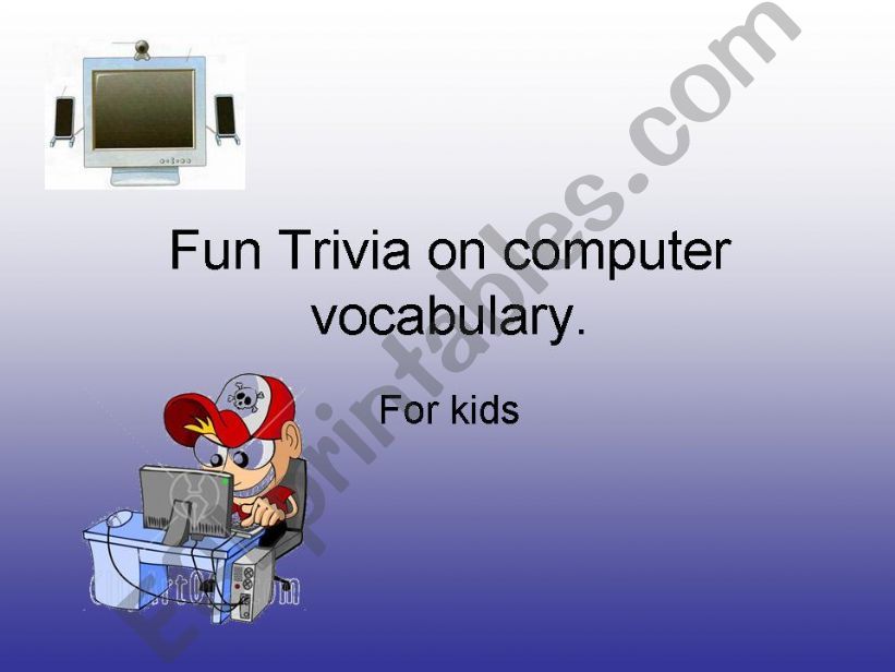 Fun trivia for computer vocabulary.-kids only