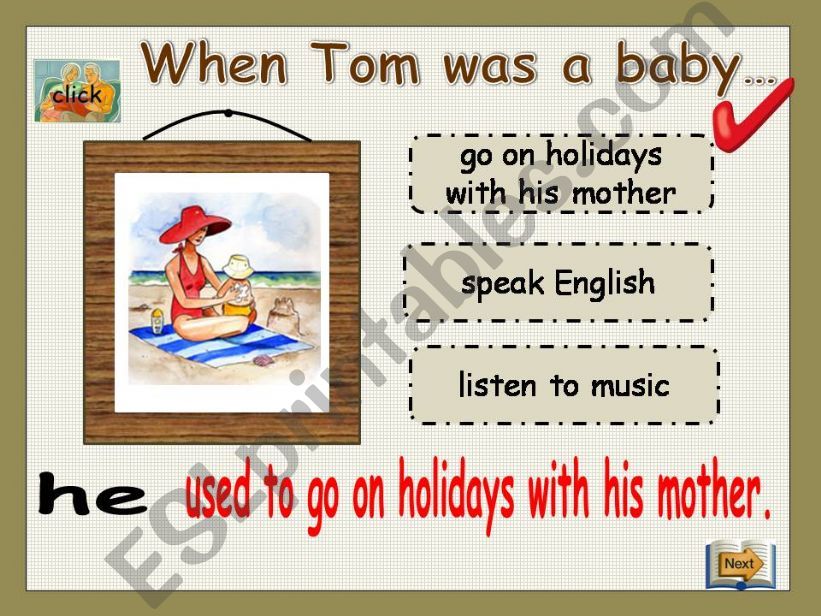 When Tom was a baby, he used to ....he didnt use to