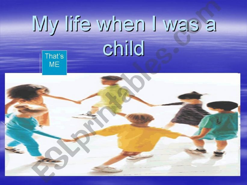 My life when I was a child powerpoint