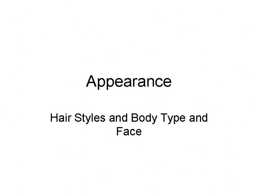 Describing  Appearance -- Hair Style, Body Type and Face 