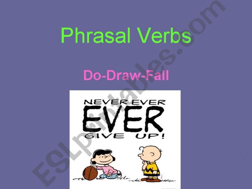 Phrasal Verbs (DO & DRAW & FALL)