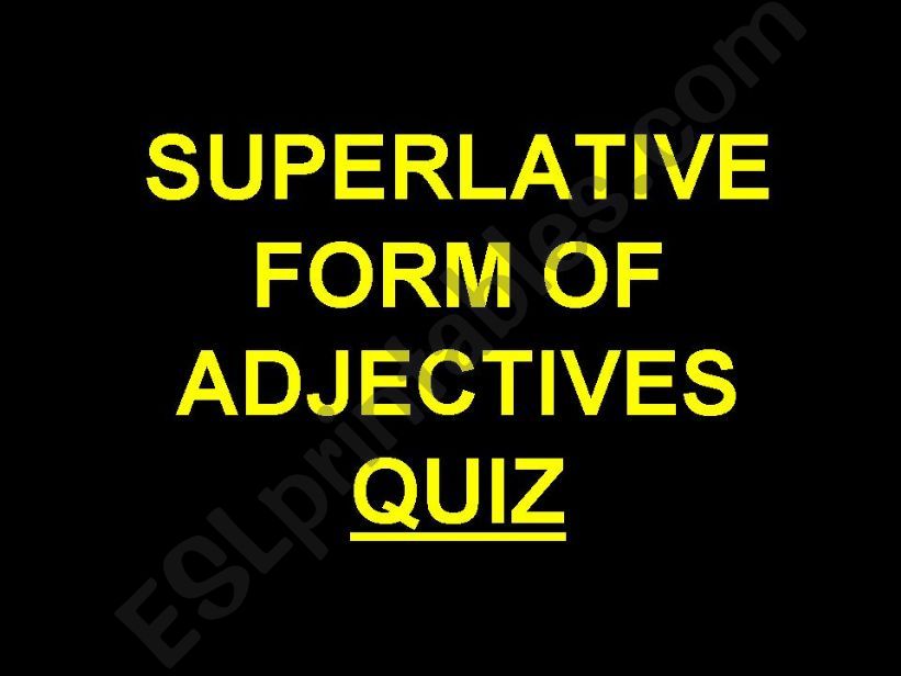 Superlative Form of the Adjectives Quiz