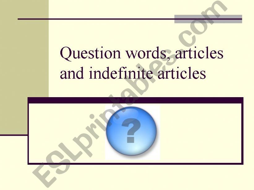 Question words, articles and indefinite articles