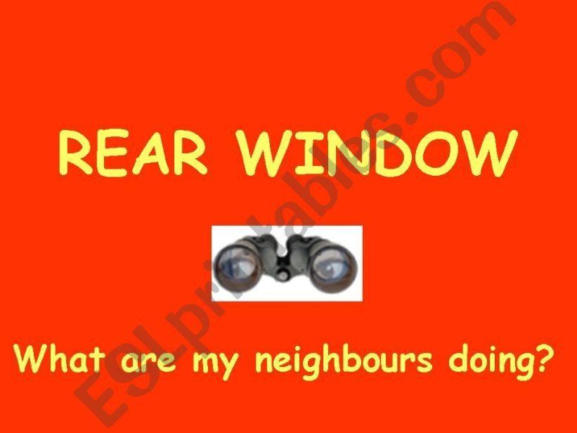 Rear Window - What are my neighbours doing?
