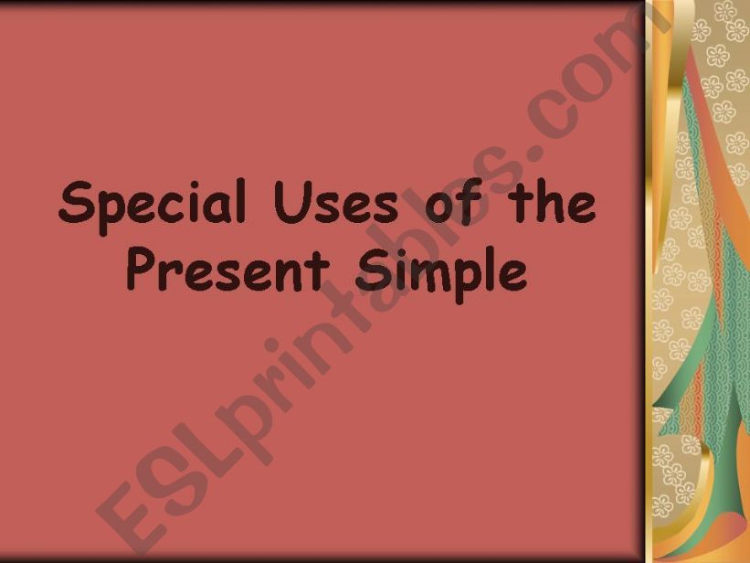 Special Uses of the Present simple and other present tenses