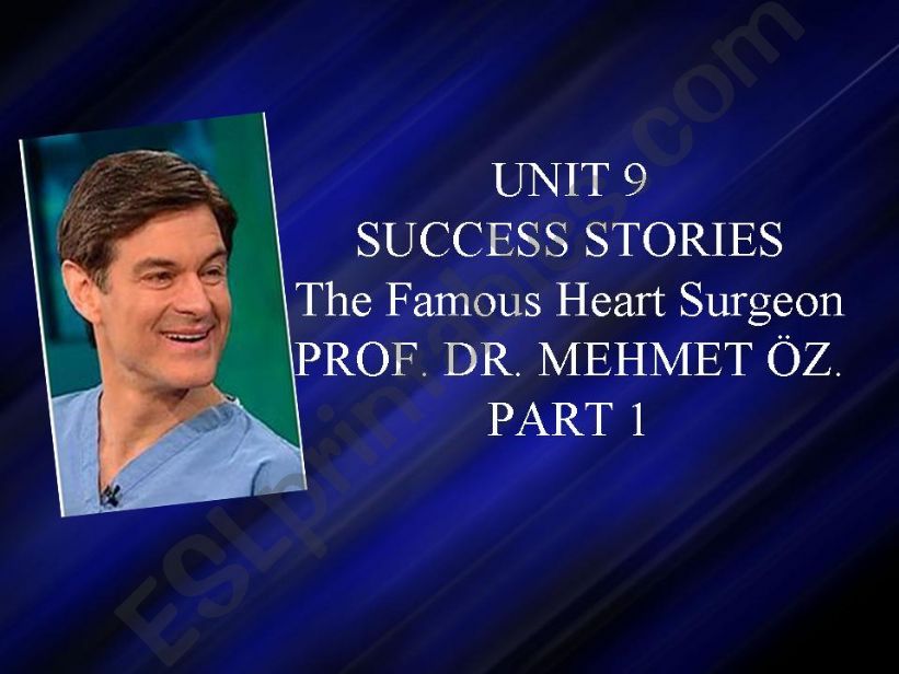 UNIT 9 - SUCCESS STORIES - PROF. DR. MEHMET OZ (PART 1)