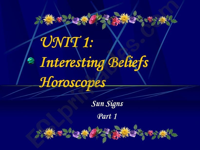 UNIT 1 - INTERESTING BELIEFS -  HOROSCOPES (PART 1/4)