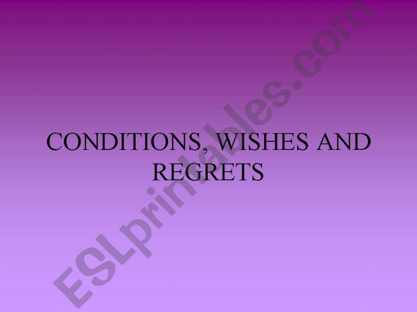 Conditions, wishes and regrets