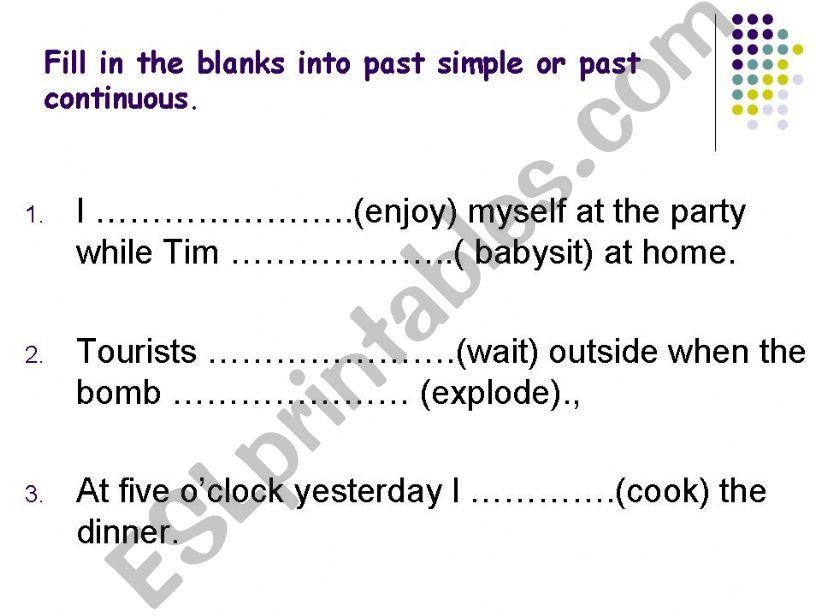 fill in the blanks with past simple or past continuous