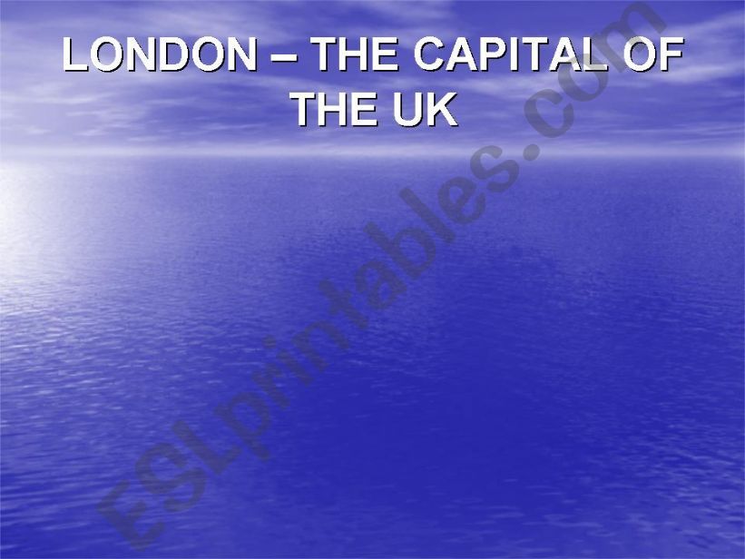 LONDON - THE CAPITAL OF THE UK (PART 1)