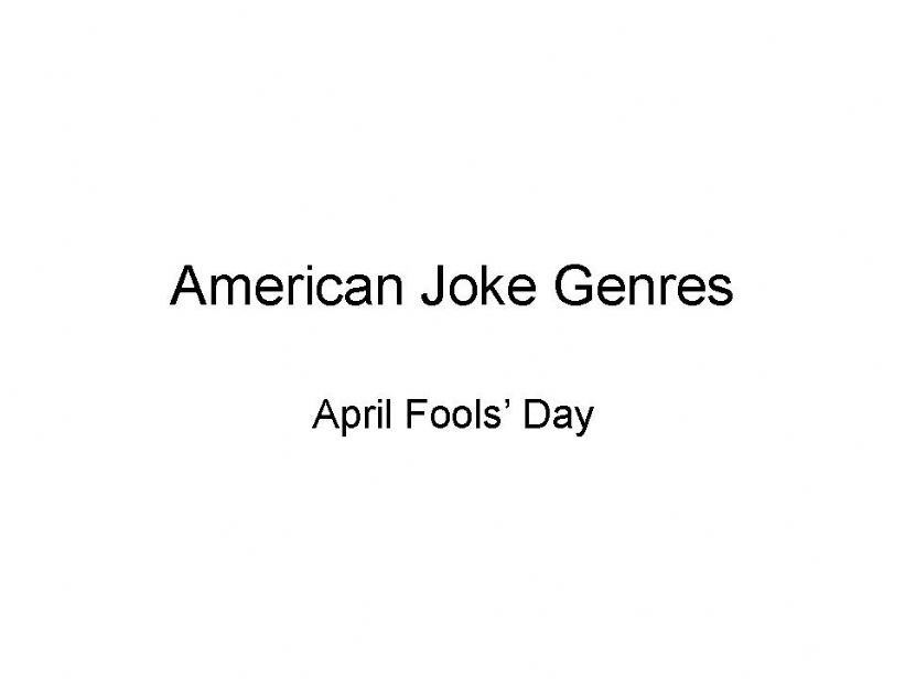 American Joke Genres - Part 1 (of 3) - April Fools Day
