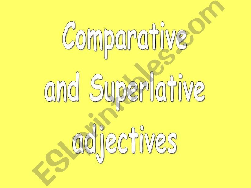 Comparative and Superlative adjectives