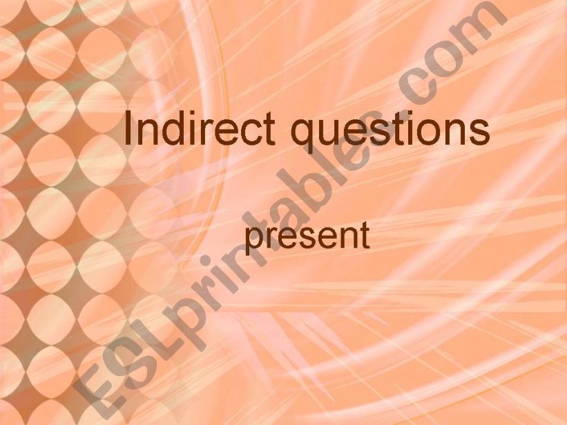 Indirect Questions in the Present Tense