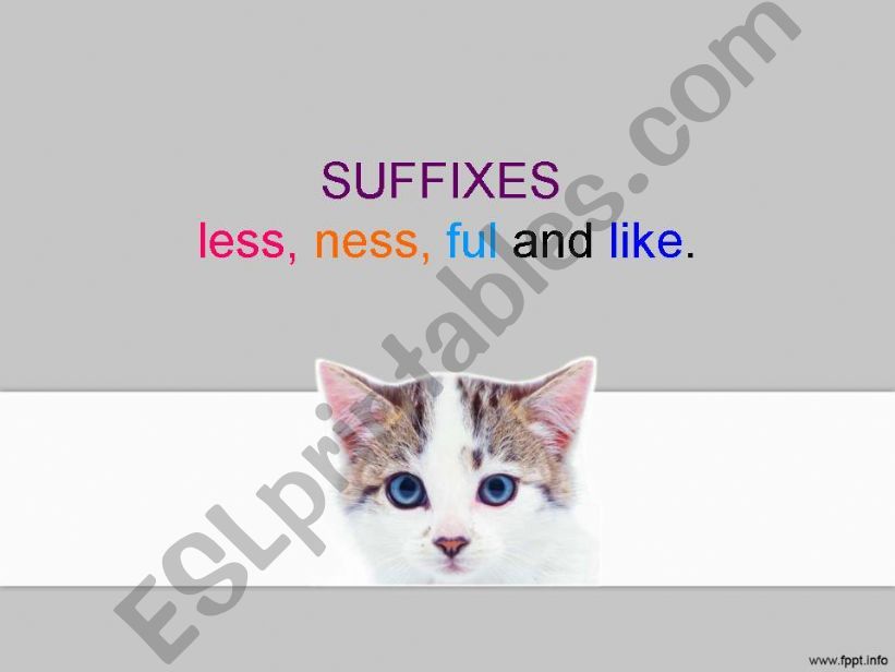 Suffixes: less, ness, ful and like