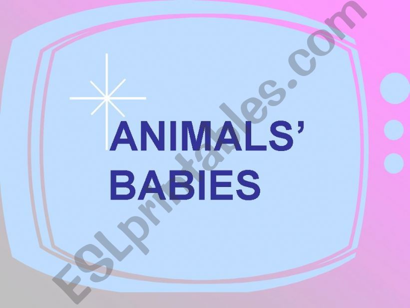 ANIMALS AND THEIR BABIES powerpoint
