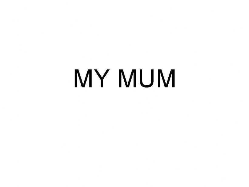 My mum powerpoint