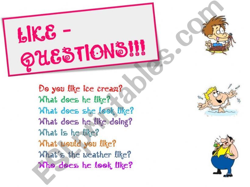 QUESTIONS WITH LIKE: PRESENTATION