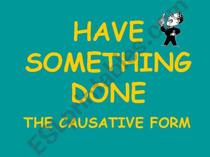 The causative form (have something done)