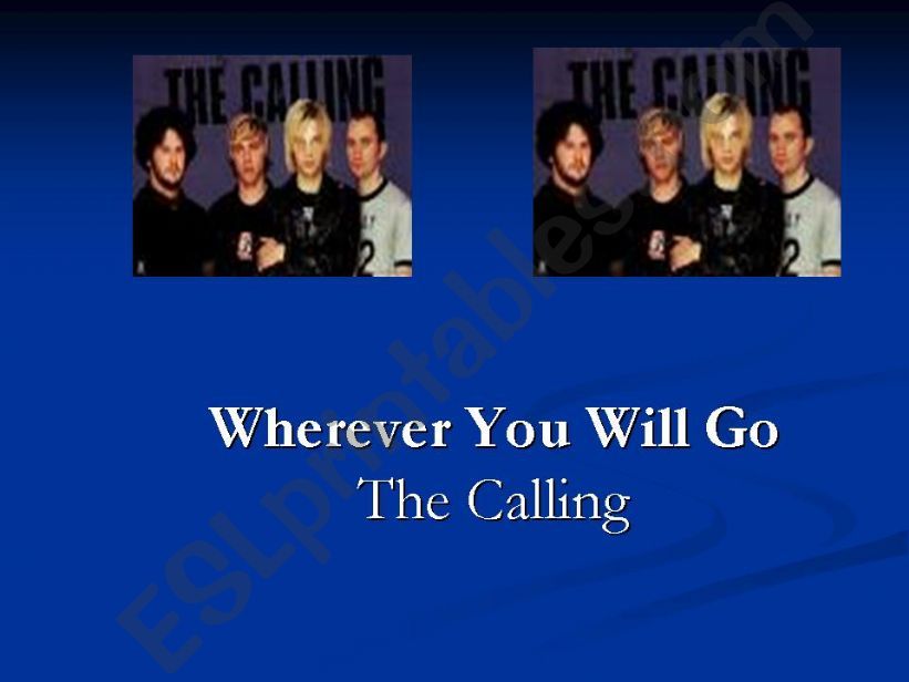 WHEREVER YOU WILL GO- THE CALLING