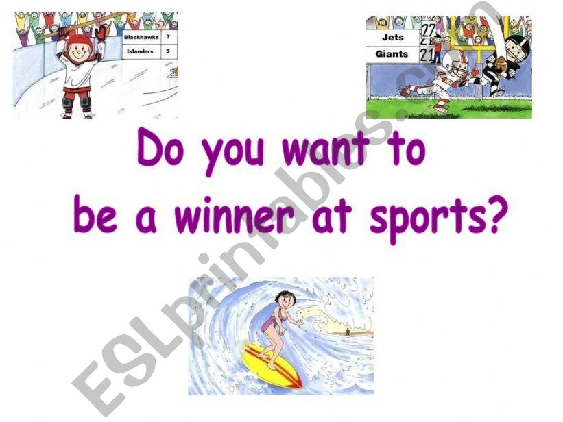 DO YOU WANT TO BE A WINNER AT SPORTS?