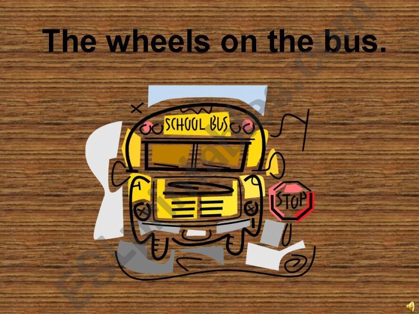 Wheels on the bus song with changed lyrics.