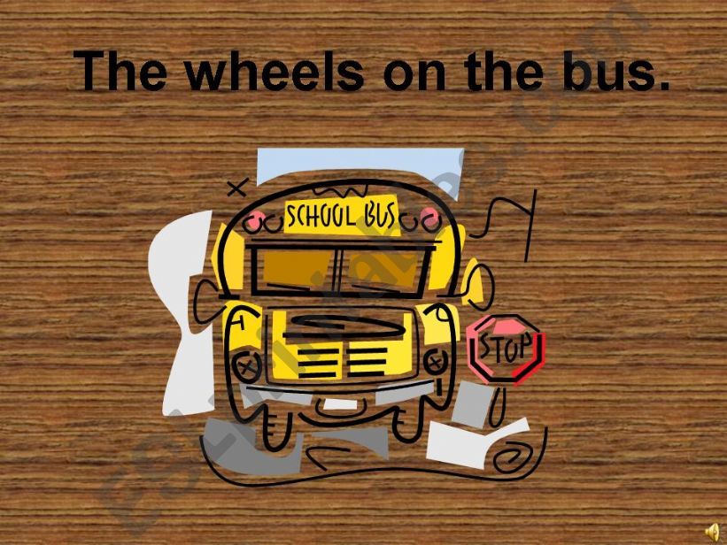 ESL English PowerPoints Wheels on the bus song with changed lyrics.