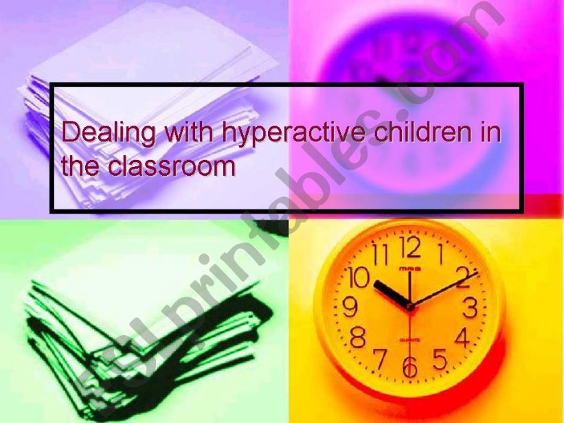 Dealing with hyperactive students